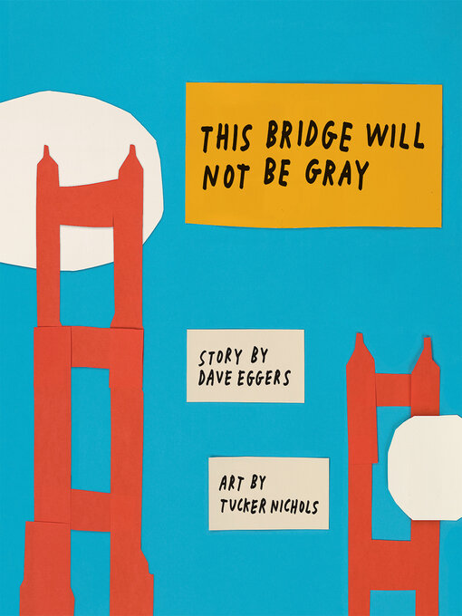 Title details for This Bridge Will Not Be Gray by Dave Eggers - Available